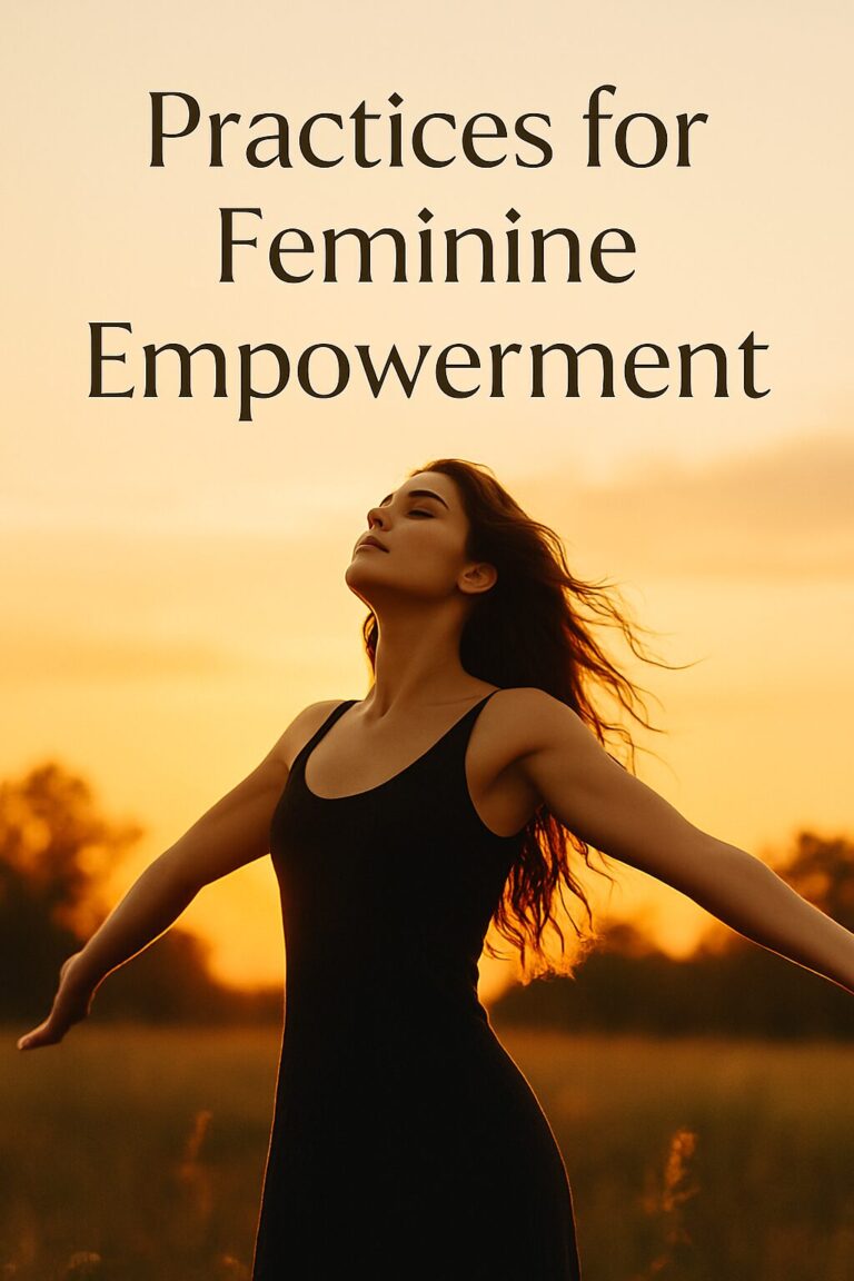 practices for feminine empowerment – woman standing in power at sunset